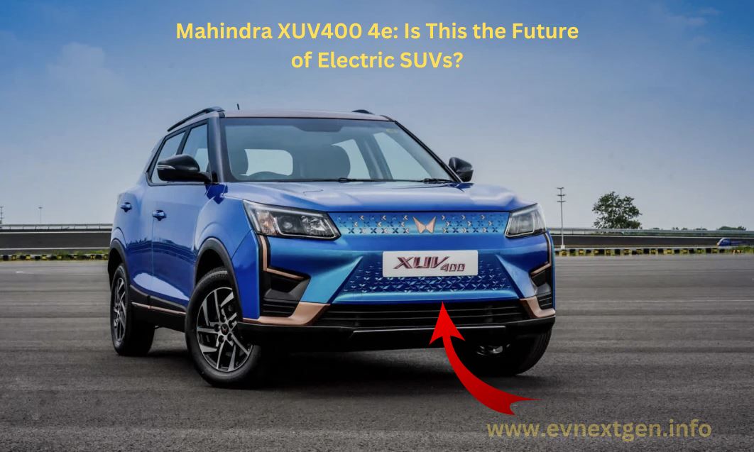 Mahindra XUV400 4e: Is This the Future of Electric SUVs?